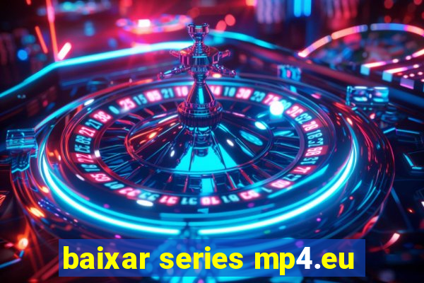 baixar series mp4.eu